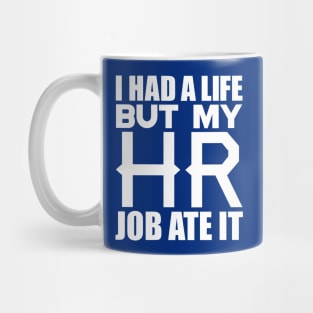 I had a life, but my HR job ate it Mug